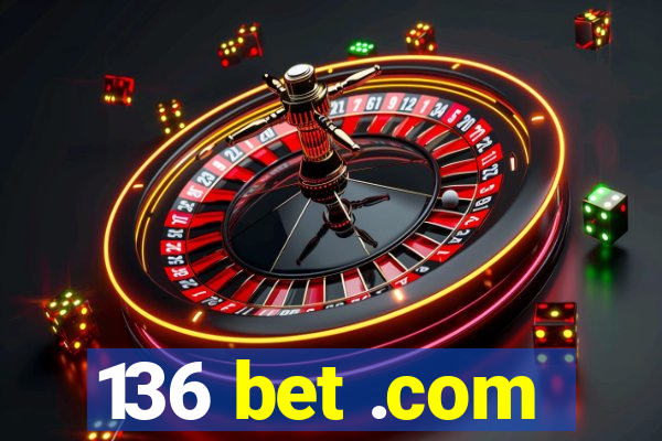 136 bet .com